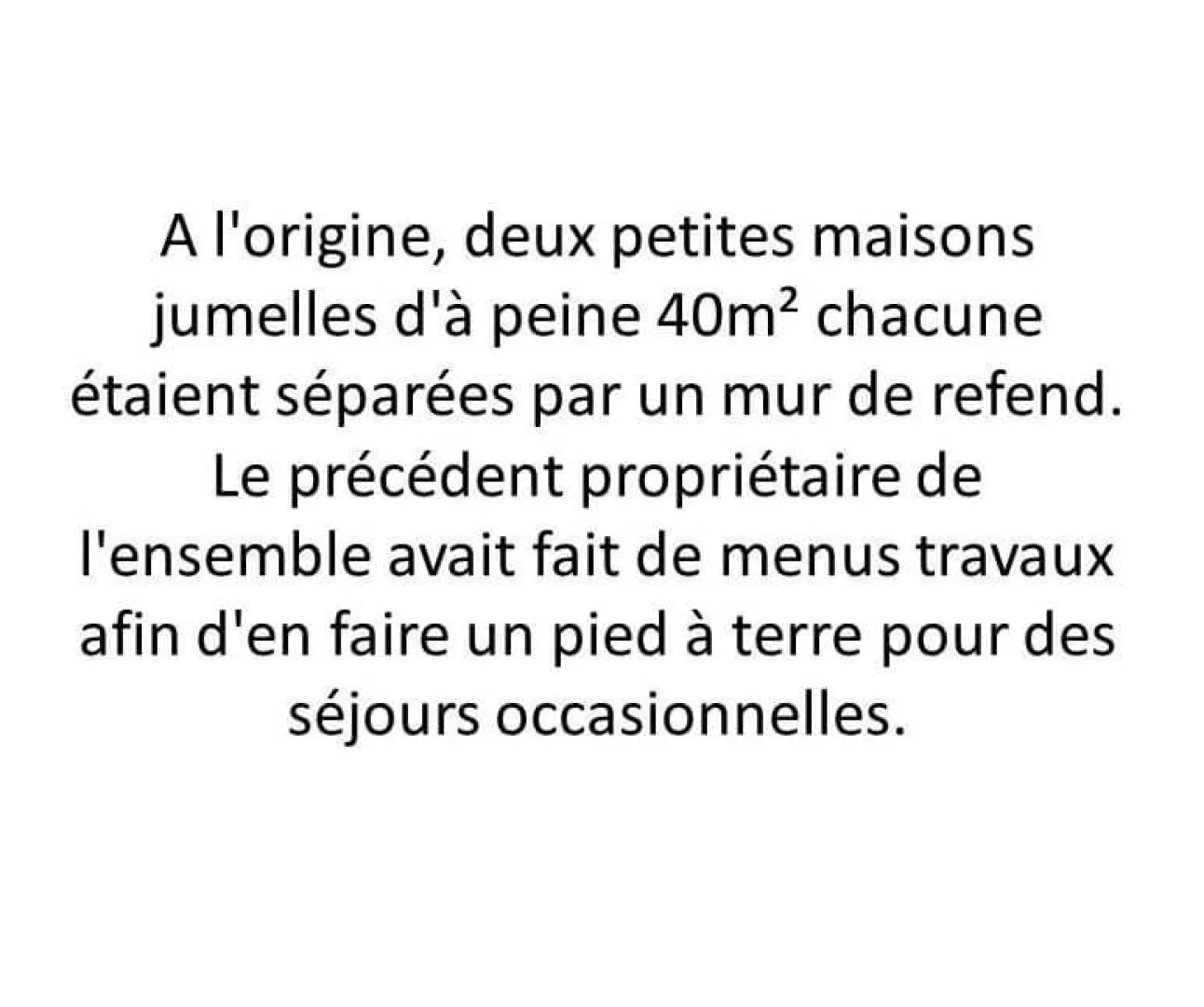 A l'origine, deux petites maisons jumelles d'à